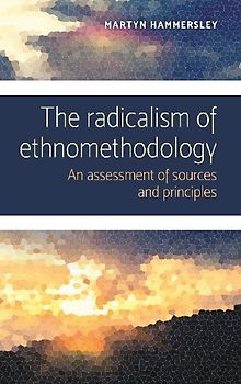 The radicalism of ethnomethodology