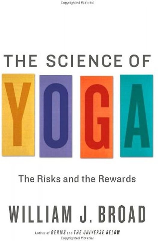 The Science of Yoga: The Risks and the Rewards - William J Broad