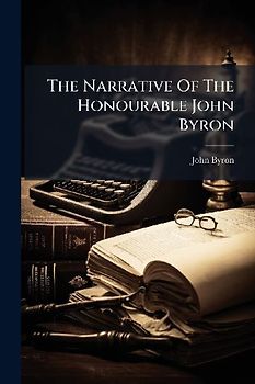 The Narrative Of The Honourable John Byron