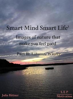 Smart Mind Smart Life³ - Images of nature that make you feel good - Part II: Autumn/Winter