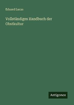 Vollständiges Handbuch der Obstkultur