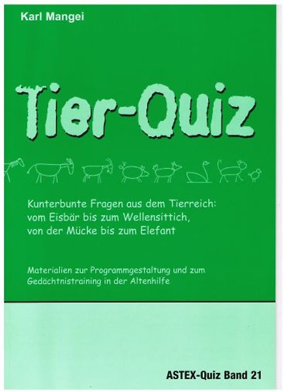 Tier-Quiz. Kunterbunte Fragen aus dem Tierreich: vom Eisbär bis zum Wellensittich, von der Mücke bis zum Elefant