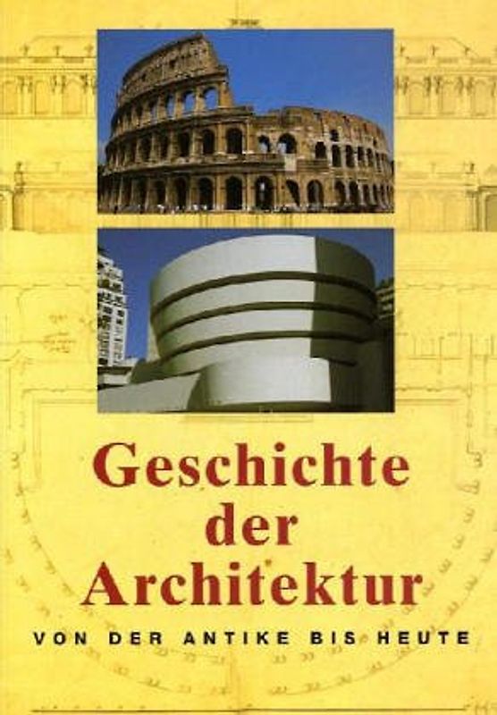 Geschichte der Architektur. von der Antike bis Heute