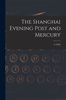 The Shanghai Evening Post and Mercury; 4 (1946)