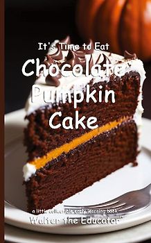 It's Time to Eat Chocolate Pumpkin Cake