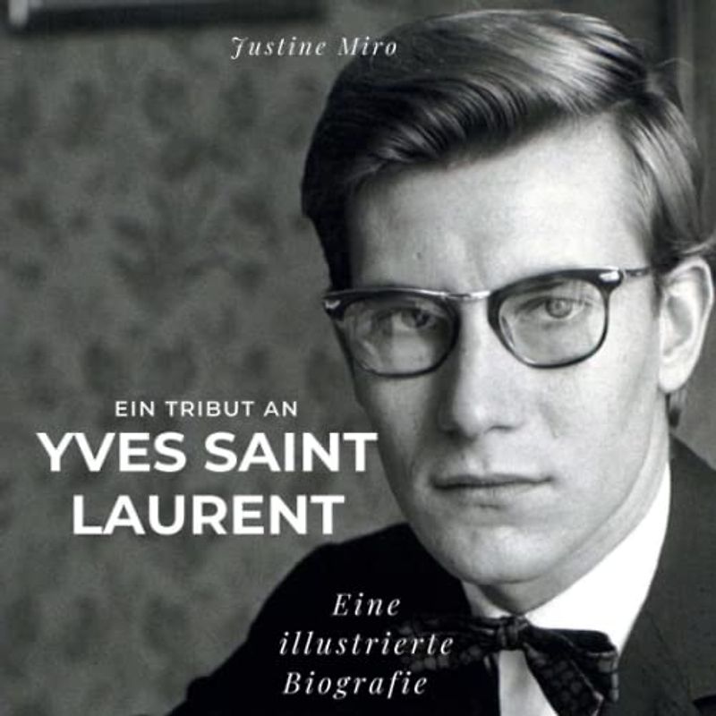 Ein Tribut an Yves Saint Laurent: Eine illustrierte Biografie