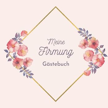 Meine Firmung Gästebuch: Erinnerungsbuch Firmung I Firmung Erinnerungsalbum zum Eintragen für persönliche Glückwünsche und Fotos I persönliches Geschenk für Firmlinge