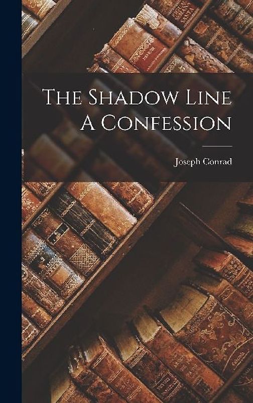 The Shadow Line A Confession