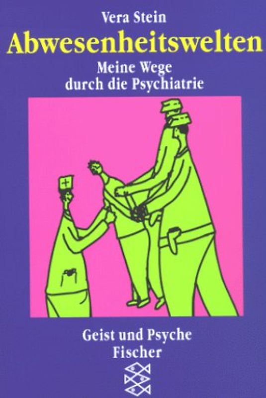 Abwesenheitswelten. Meine Wege durch die Psychiatrie