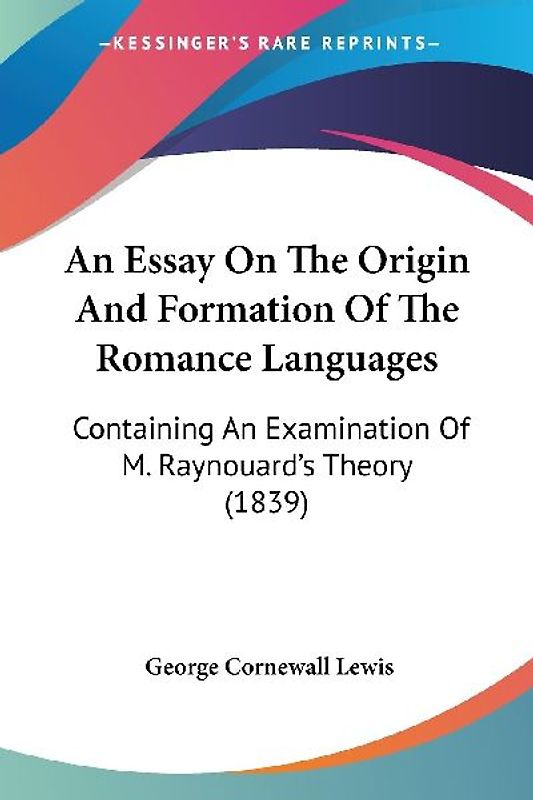 An Essay On The Origin And Formation Of The Romance Languages