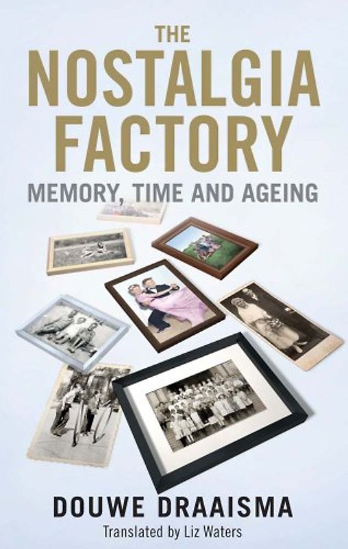 The Nostalgia Factory: Memory, Time and Ageing