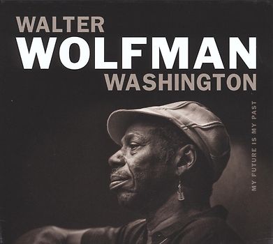 Washington,Walter Wolfman - My Futur Is My Past