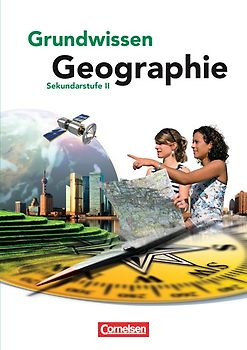 Grundwissen Geographie - Sekundarstufe II - Ausgabe 2013