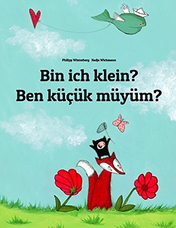 Bin ich klein? Ben küçük müyüm?: Kinderbuch Deutsch-Türkisch (zweisprachig) - Winterberg, Philipp