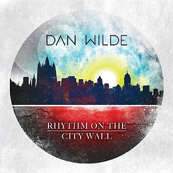 Wilde,Dan - Rhythm On The City Wall