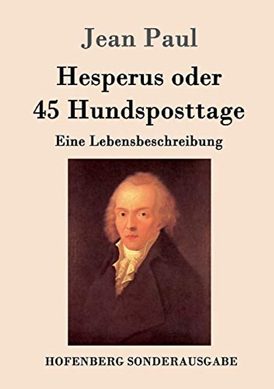 Hesperus oder 45 Hundsposttage: Eine Lebensbeschreibung