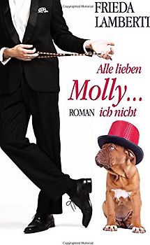 Alle lieben Molly...ich nicht - Lamberti, Frieda
