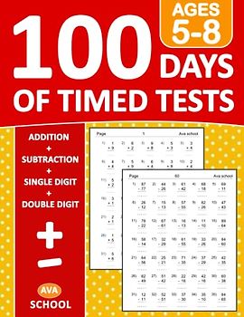 100 Days of Timed Tests Addition and Subtraction Ages 5-8 With Answers: Practice 100 Days of Speed Math Drills For Grades kindergarten - 1st - 2nd ... 100 Days of Timed Tests Beginner Math Drills