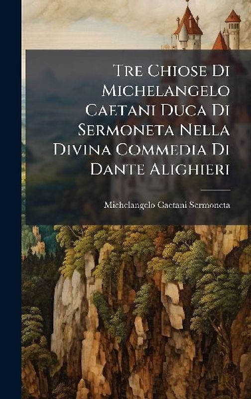 Tre Chiose Di Michelangelo Caetani Duca Di Sermoneta Nella Divina Commedia Di Dante Alighieri