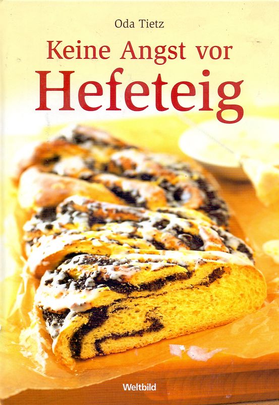 Keine Angst vor Hefeteig - Oda Tietz [Gebundene Ausgabe, Weltbild]