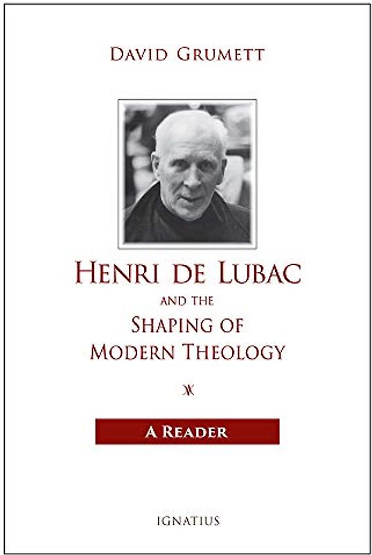 Henri de Lubac and the Shaping of Modern Theology