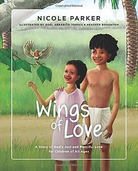 Wings of Love: A Story of God's Just and Merciful Love for Children of All Ages (Tales of the Exodus, Band 3)