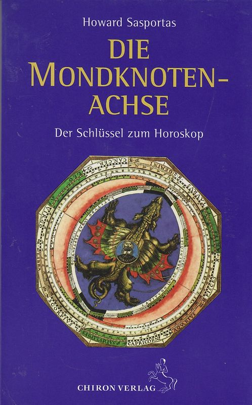 Die Mondknoten-Achse: Der Schlüssel zum Horoskop - Howard Sasportas [Taschenbuch]