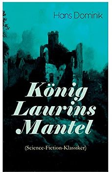 König Laurins Mantel (Science-Fiction-Klassiker): Die Unsichtbare Welt
