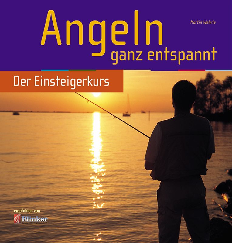 Angeln ganz entspannt. Der Einsteigerkurs