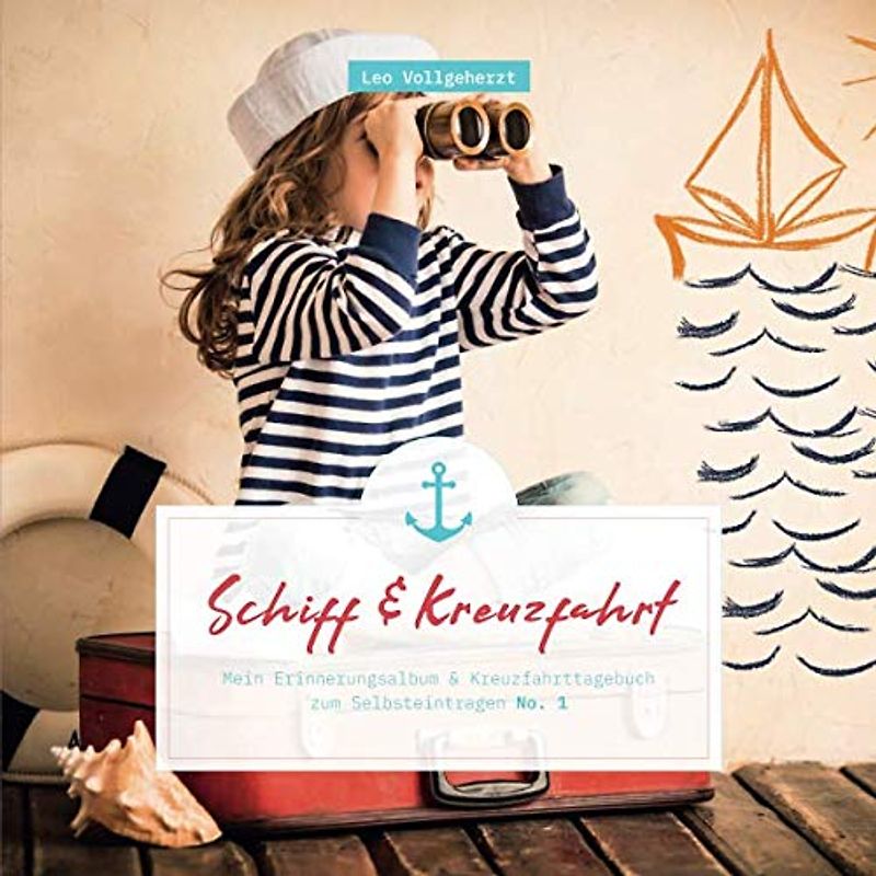 vollgeherzt: Schiff&Kreuzfahrt: Mein Erinnerungsalbum und Kreuzfahrttagebuch zum Selbsteintragen (No. 1)