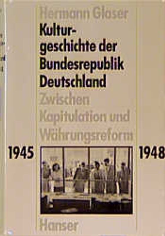 Band 1: Zwischen Kapitulation und Währungsreform, 1945-1948