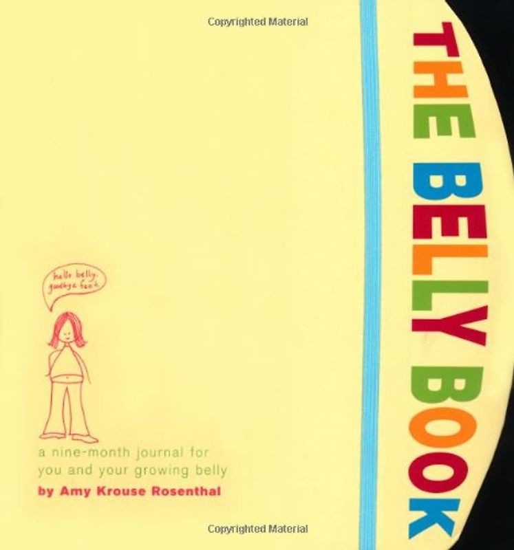 The Belly Book: A Nine-Month Journal for You and Your Growing Belly (Potter Style) - Rosenthal, Amy Krouse