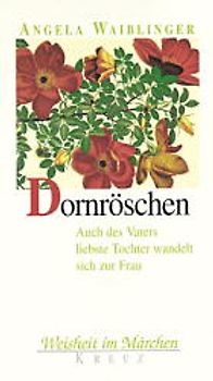 Dornröschen. Auch des Vaters liebste Tochter wandelt sich zur Frau