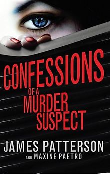 Confessions of a Murder Suspect: (Confessions 1) (Confession Series) - Patterson, James