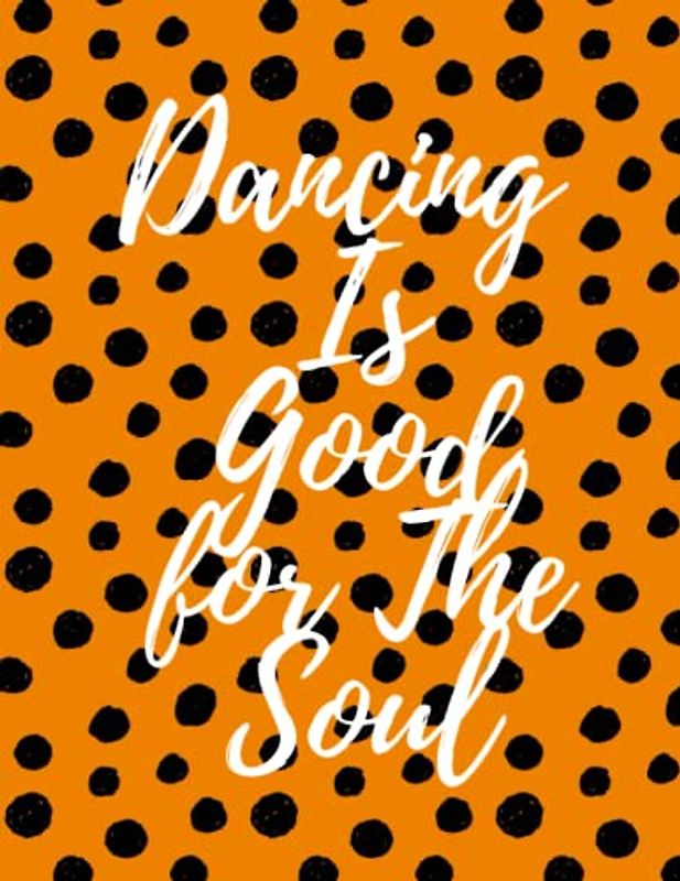 Dancing Is Good for The Soul: Composition Notebook College Ruled Lined Pages Book (8.5 x 11)