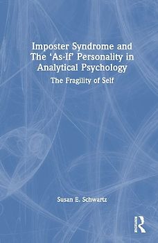Imposter Syndrome and The 'As-If' Personality in Analytical Psychology