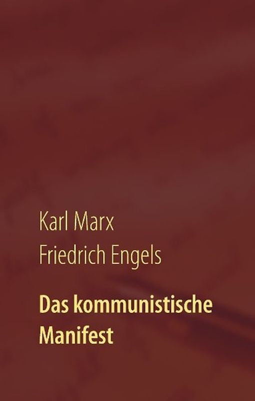 Das kommunistische Manifest. 1848 erstmals veröffentlicht