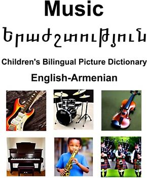 English-Armenian Music / Երաժշտություն Children’s Bilingual Picture Dictionary