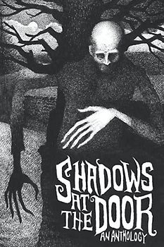 Shadows at the Door: An Anthology