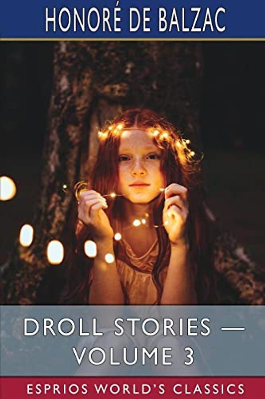 Droll Stories - Volume 3 (Esprios Classics): COLLECTED FROM THE ABBEYS OF TOURAINE