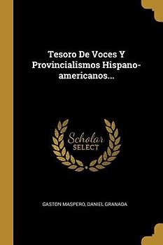 Tesoro De Voces Y Provincialismos Hispano-americanos...