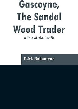 Gascoyne, The Sandal Wood Trader