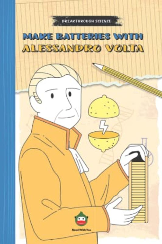Make Batteries with Alessandro Volta: Books About Scientists for Kids, Kids Science Books, Interactive Book with Illustrations, Hands-on Experiment, Extension Activities