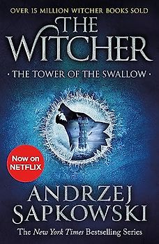 The Tower of the Swallow: Witcher 4 – Now a major Netflix show (The Witcher, Band 6)