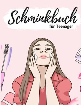 Schminkbuch für Teenager: Make Up Buch I Schminkbuch I Schminken lernen I Schminkkopf Übungsbuch I Schmink Organizer I 100 Schminke Übungskopf Malvorlagen I DIN A4