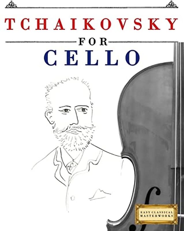 Tchaikovsky for Cello: 10 Easy Themes for Cello Beginner Book