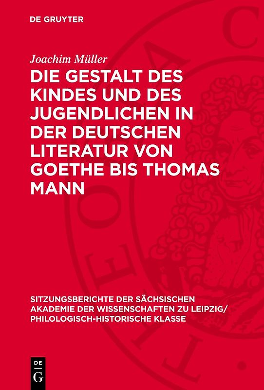 Die Gestalt des Kindes und des Jugendlichen in der deutschen Literatur von Goethe bis Thomas Mann