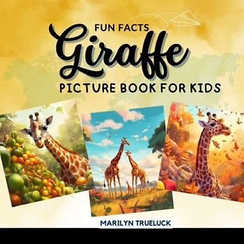 Giraffe Fun Facts Picture Book for Kids: 100 Mind-Blowing Educational Unbelievable True Facts You Probably Didn't Know About This Amazing Animal for Children (Wild Animal Creatures Fun Facts Trivia)