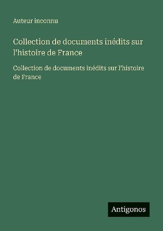 Collection de documents inédits sur l'histoire de France