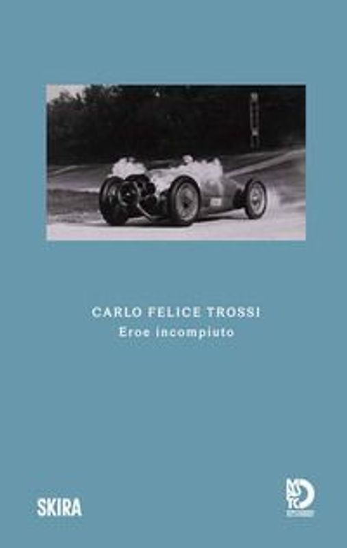 Carlo Felice Trossi. Eroe incompiuto
